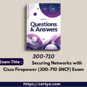 300-710 Exam Dumps. Pass 300-710 Exam in first attempt using Certya's 300-710 Exam Dumps.