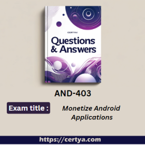 AND-403 Exam Dumps. Pass AND-403 Exam in first attempt using Certya's AND-403 Exam Dumps.