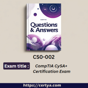 CS0-002 Exam Dumps. Pass CS0-002 Exam in first attempt using Certya's CS0-002 Exam Dumps.