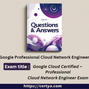google professional cloud network engineer Exam Dumps. Pass google professional cloud network engineer Exam in first attempt using Certya's google professional cloud network engineer Exam Dumps.